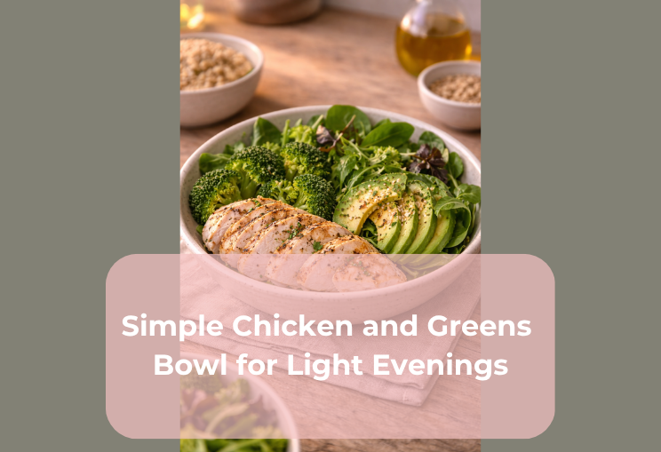 Simple Chicken and Greens Bowl for Light Evenings