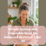 Simple Quinoa and Vegetable Bowl for Balanced Nutrition After 50