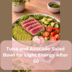 Tuna and Avocado Salad Bowl for Light Energy After 50