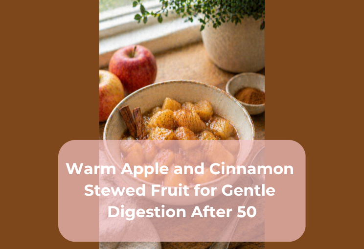 Warm Apple and Cinnamon Stewed Fruit for Gentle Digestion After 50