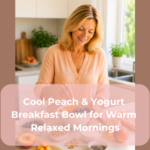 Cool Peach & Yogurt Breakfast Bowl for Warm Relaxed Mornings