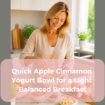Quick Apple Cinnamon Yogurt Bowl for a Light Balanced Breakfast