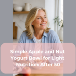 Simple Apple and Nut Yogurt Bowl for Light Nutrition After 50