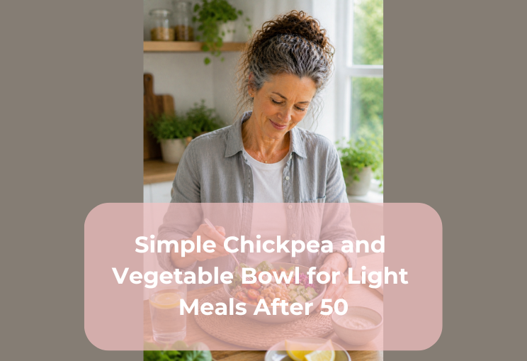 Simple Chickpea and Vegetable Bowl for Light Meals After 50