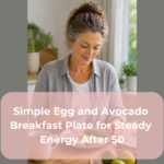 Simple Egg and Avocado Breakfast Plate for Steady Energy After 50