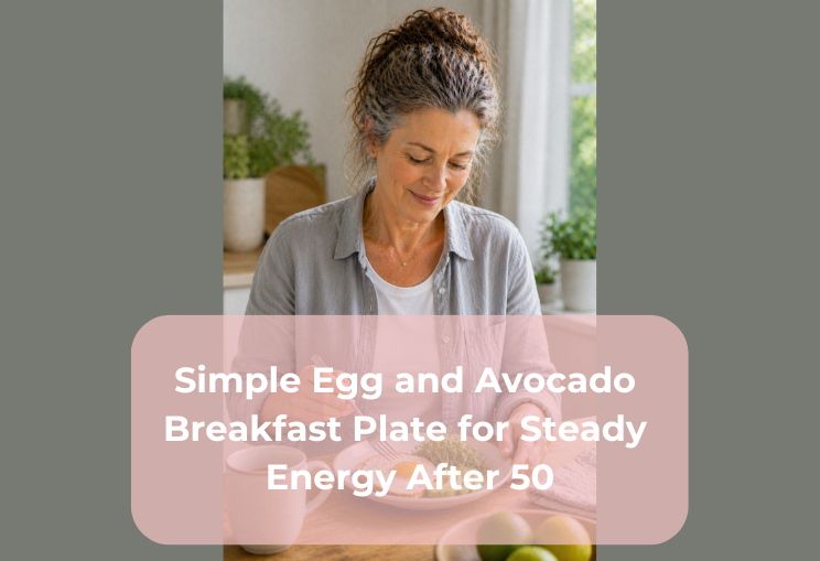 Simple Egg and Avocado Breakfast Plate for Steady Energy After 50