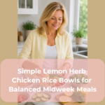 Simple Lemon Herb Chicken Rice Bowls for Balanced Midweek Meals