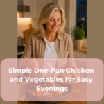 Simple One-Pan Chicken and Vegetables for Easy Evenings